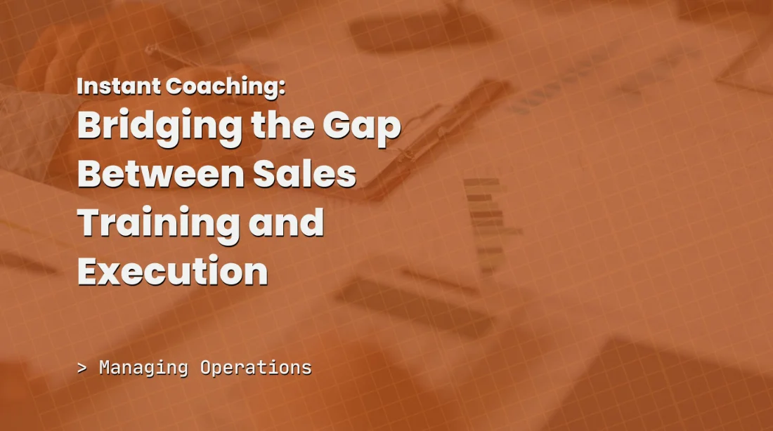Instant Coaching: Bridging the Gap Between Sales Training and Execution